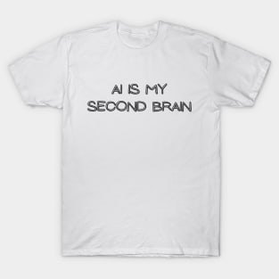 Ai is my second brain T-Shirt